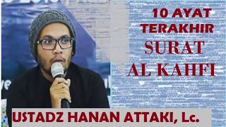 SURAT AL KAHFI AYAT 10 AYAT TERAKHIR USTADZ HANAN ATTAKI Lc [upl. by Glassco]