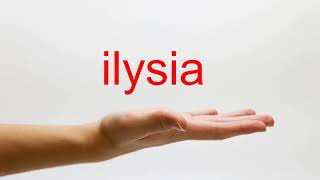 How to Pronounce ilysia  American English [upl. by Erdnassak137]