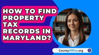 How To Find Property Tax Records In Maryland  CountyOfficeorg [upl. by Letta]