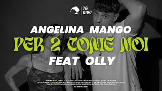 PER DUE COME NOI  OLLY ANGELINA MANGO [upl. by Isahella]