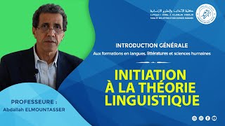 INTRODUCTION GÉNÉRALE  Initiation à la théorie linguistique  Pr Abdallah ELMOUNTASSER [upl. by Hanauq]