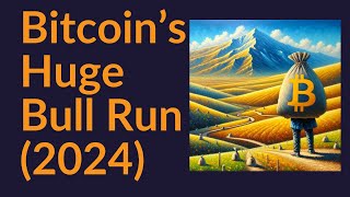 Bitcoins Huge Bull Run 2024 [upl. by Ybeloc]