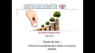 Etude de cas Choix dinvestissement dans un avenir certain [upl. by Gualtiero40]