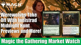 MTG Market Watch Werewolves Take Off With Innistrad Midnight Hunt Previews and More [upl. by Eniroc]