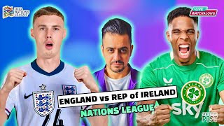 ENGLAND vs REP OF IRELAND  Nations League  LIVE Watchalong [upl. by Aikemahs391]