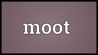 Moot Meaning [upl. by Eseret]