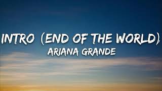 Ariana Grande Intro End Of The World Lyrics [upl. by Eeliak681]