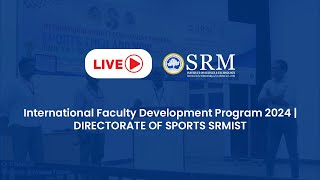 International Faculty Development Program 2024  DIRECTORATE OF SPORTS SRMIST [upl. by Yanaton200]