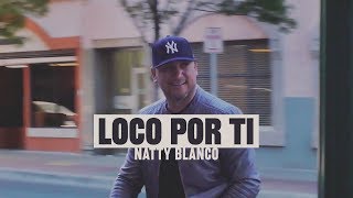 Loco Por Ti  Natty Blanco ft Rocio Cereceres Video Oficial [upl. by Ideih956]