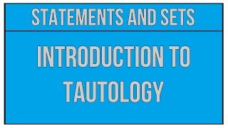 Introduction To Tautology  Statements And Sets  Maths Algebra [upl. by Caldwell326]