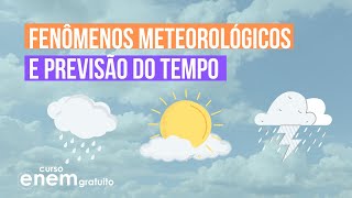 FENÔMENOS METEOROLÓGICOS E PREVISÃO DO TEMPO  Resumo de Geografia para o Enem [upl. by Marijane576]