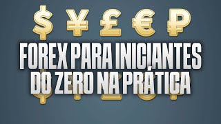 FOREX PARA INICIANTES DO ZERO NA PRÁTICA [upl. by Yatnuhs759]