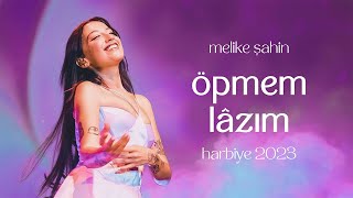 Melike Şahin  Öpmem Lâzım Live Harbiye 2023 [upl. by Pearse]