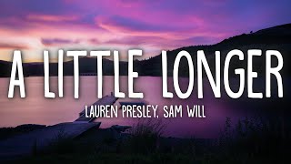 Lauren Presley  A Little Longer Lyrics ft Sam Will [upl. by Enehpets194]