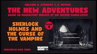 The New Adventures  Episode 4 Sherlock Holmes and the Curse of the Vampire Full Audiobook [upl. by Kunin]