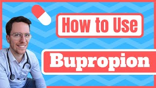 How and When to use Bupropion Wellbutrin Zyban  Medical Doctor Explains [upl. by Ardnazil]