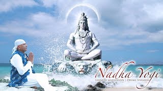 NADHA YOGI  MAHA SHIVRATRI  DRUMS SIVAMANI l SHANKAR MAHADEVAN [upl. by Esoj]