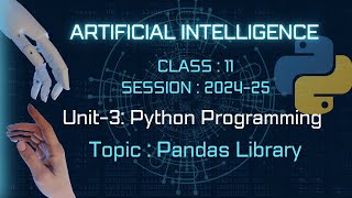 Python Programming  Library  Pandas  ARTIFICIAL INTELLIGENCE  Class11 AI Unit3 CBSE [upl. by Holcman]