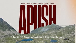 APUSH Topic 33 Taxation without Representation [upl. by Nennek]