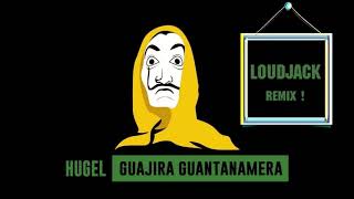 Hugel  Guajira Guantanamera Loudjack Remix [upl. by Arrimat]