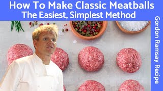 Gordon Ramsay Meatball Recipe A Classic Mixture of Beef and Pork [upl. by Mlohsihc520]