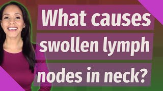 What causes swollen lymph nodes in neck [upl. by Icrad]