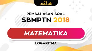 Eduscribe  Matematika Logaritma  Pembahasan TO SBMPTN 2018 [upl. by Ynez461]