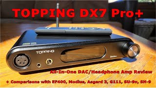 Topping DX7Pro AllInOne DACHeadphone Amp Review amp Comparisons w EF400 SMSL amp Schiit Stacks [upl. by Chandra]