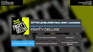 Otto Le Blanc feat Orry Jackson  Party Deluxe Dawson amp Creek Remix [upl. by Name]