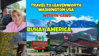 TRAVELING TO LEAVENWORTH WASHINGTON USA WITH MY IN LAWS BUHAY AMERICA [upl. by Jemma]