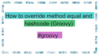 How to override method equal and hashcode Groovy [upl. by Carmon126]