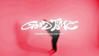 Vincent  Good Time feat Josh Rubin [upl. by Medeah4]