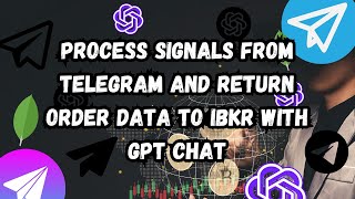 Process signals from Telegram and return order data to IBKR with Chat GPT [upl. by Itnahsa]