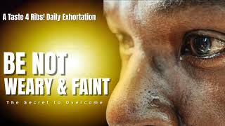 BE NOT WEARY AND FAINT [upl. by Flin]