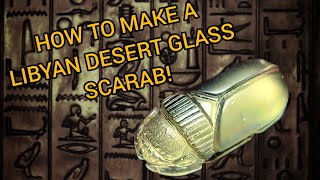 How to make a Libyan Desert Glass Scarab [upl. by Gram636]