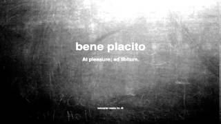 What does bene placito mean [upl. by Abe]