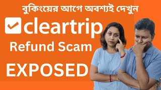 Cleartrip Flight Booking Cancellation SCAM EXPOSED  Flight Booking Scam  Cleartrip Scam [upl. by Nunciata]