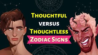 Thoughtful versus Thoughtless Zodiac Signs [upl. by Filia]