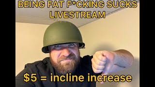 Being Fat Freaking Sucks stream 4 [upl. by Blodget423]