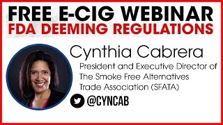 Ecig FDA Deeming Regulations with Former SFATA Exec Dir Cynthia Cabrera [upl. by Ydnor]