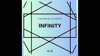 Padraig Kilduff  Infinity Free Download [upl. by Oisor605]