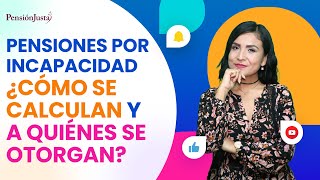 Pensiones por incapacidad ¿cómo se calculan y a quiénes se otorgan [upl. by Sheepshanks88]