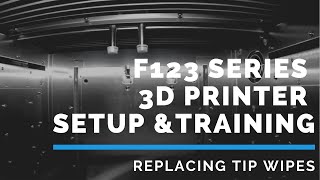 Stratasys F123 Series 3D Printer Training  Maintenance  Replacing Tip Wipes [upl. by Ahsircal]