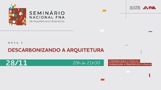 2811  Seminário Nacional FNA  Descarbonizando a Arquitetura [upl. by Ahras546]