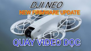 DJI NEO  Firmware mới Quay VIDEO Dọc Nhiều cập nhật mới test với điện thoại DJI RC 2 Kính G3 [upl. by Htessil475]