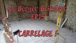 Le Berger Bricoleur EP15  Le Carrelage [upl. by Timotheus]