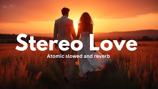 Stereo Love  radio edit slowed and reverb  ADVAITA [upl. by Anha]