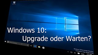 Windows 10 Upgraden oder Warten [upl. by Esnohpla]