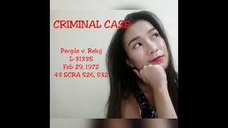 Criminal Case People v Reloj L31335 February 29 1972 43 SCRA 526 532 [upl. by Lemert984]