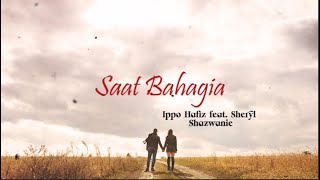 Saat Bahagia  Ippo Hafiz feat Sheryl Shazwanie Lirik Video [upl. by Tema]